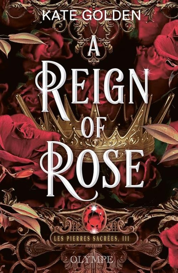 LES PIERRES SACREES - T03 - A REIGN OF ROSE
