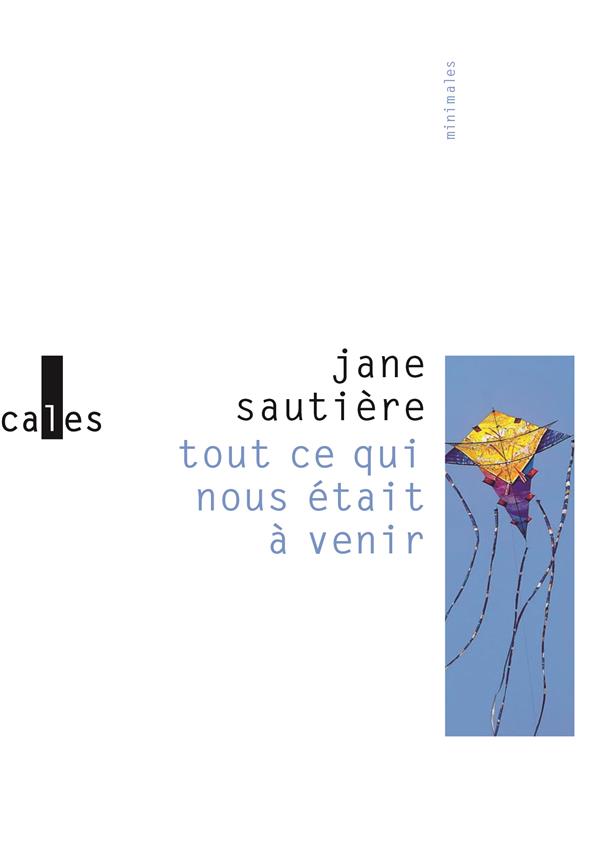 TOUT CE QUI NOUS ETAIT A VENIR