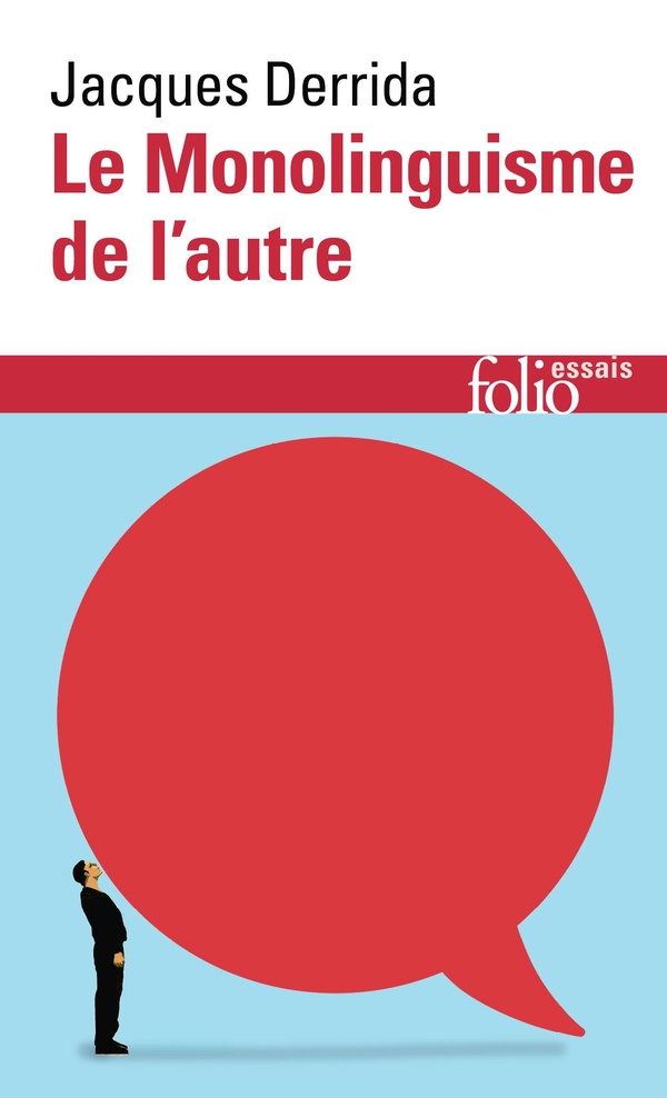 LE MONOLINGUISME DE L'AUTRE - OU LA PROTHESE D'ORIGINE