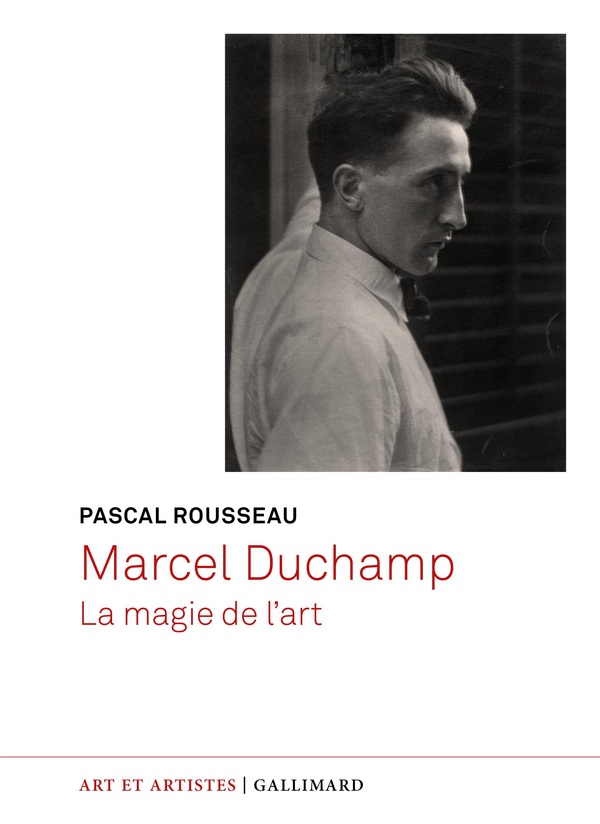 MARCEL DUCHAMP - LA MAGIE DE L'ART