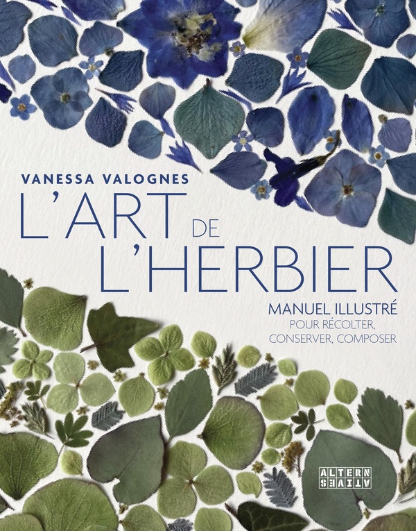 couverture du livre L'ART DE L'HERBIER - MANUEL ILLUSTRE POUR RECOLTER, CONSERVER, COMPOSER