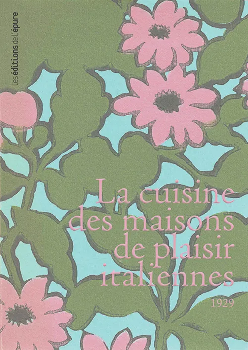 LA CUISINE DES MAISONS DE PLAISIR ITALIENNES