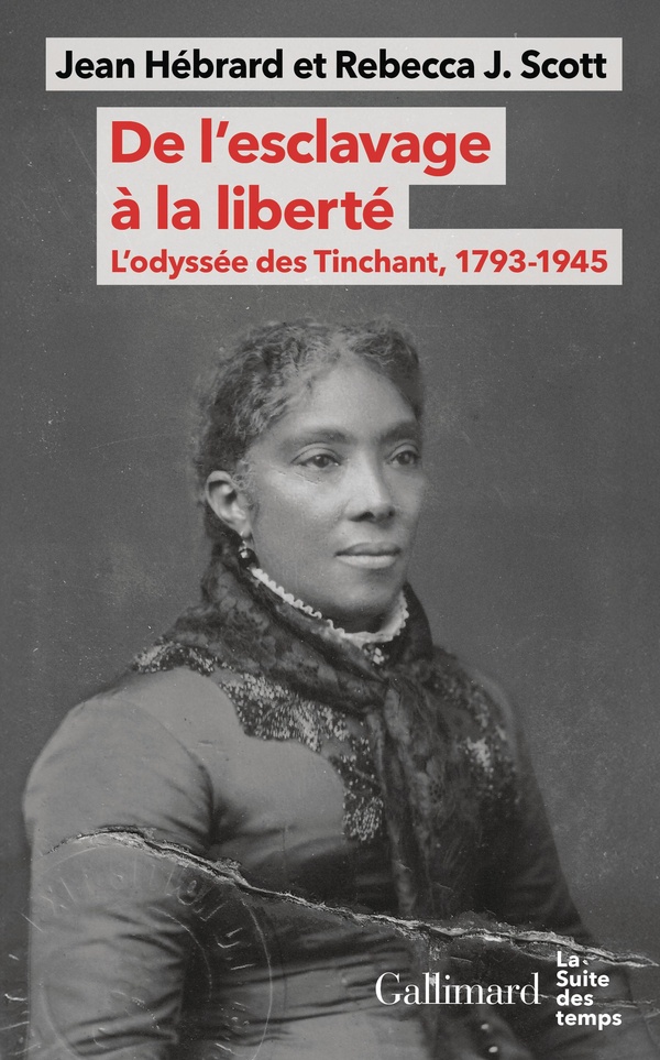 DE L'ESCLAVAGE A LA LIBERTE - L'ODYSSEE DES TINCHANT, 1793-1945