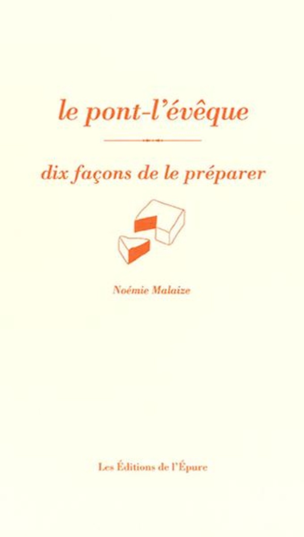 LE PONT-L'EVEQUE, DIX FACONS DE LE PREPARER