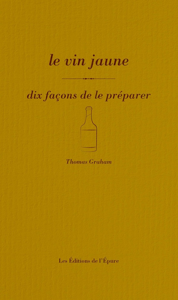 LE VIN JAUNE, DIX FACONS DE LE PREPARER