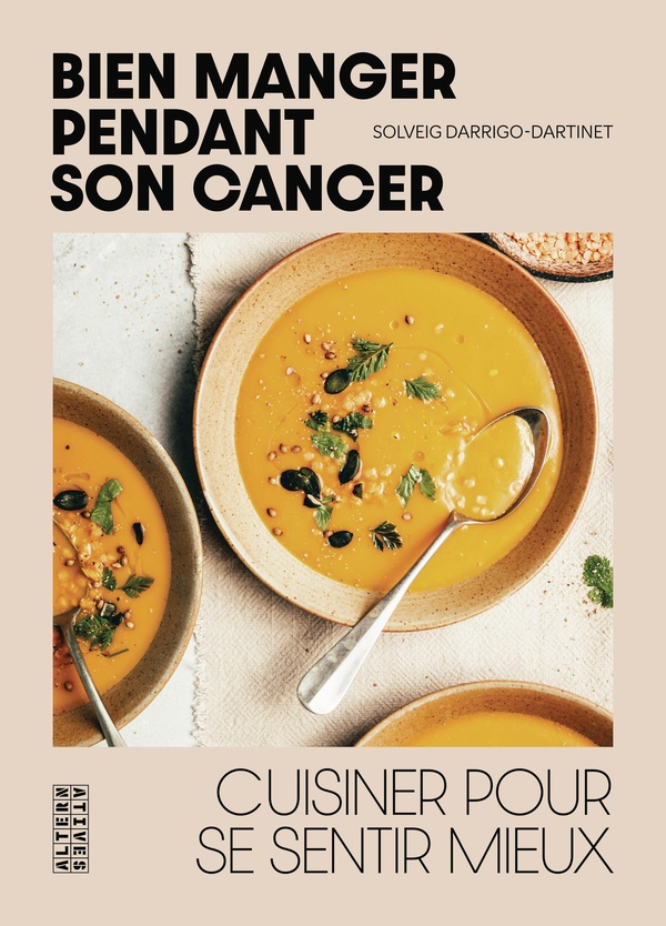 BIEN MANGER PENDANT SON CANCER - CUISINER POUR SE SENTIR MIEUX