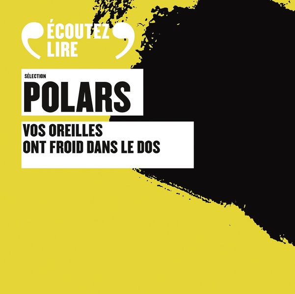 SELECTION POLARS - VOS OREILLES ONT FROID DANS LE DOS - AUDIO