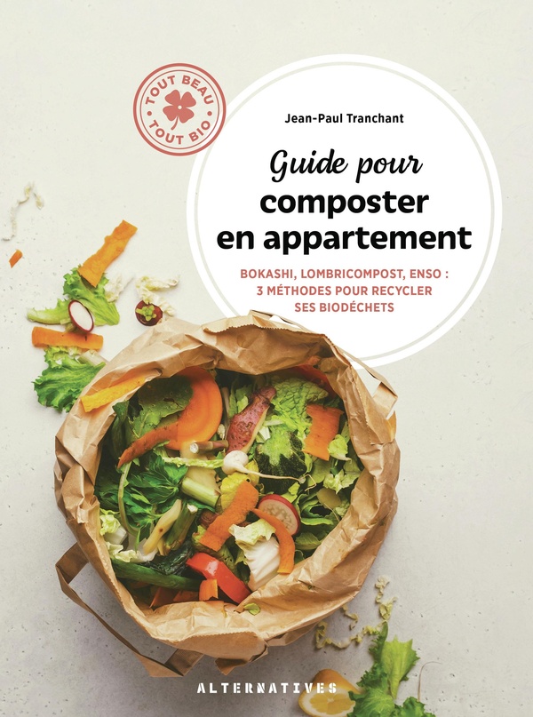 GUIDE POUR COMPOSTER EN APPARTEMENT - BOKASHI, LOMBRICOMPOST, ENSO : 3 METHODES POUR RECYCLER SES BI