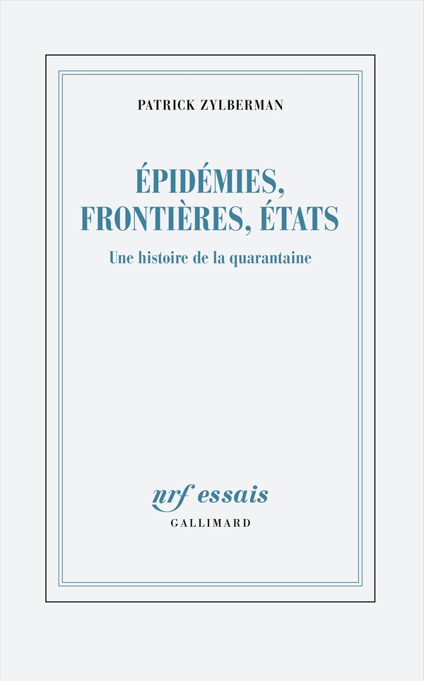 EPIDEMIES, FRONTIERES, ETATS - UNE HISTOIRE DE LA QUARANTAINE