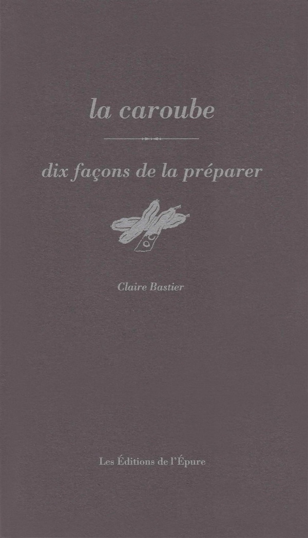 LA CAROUBE, DIX FACONS DE LA PREPARER