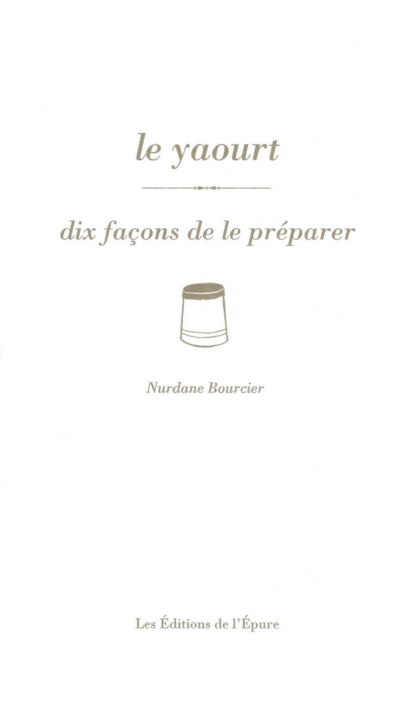 LE YAOURT, DIX FACONS DE LE PREPARER