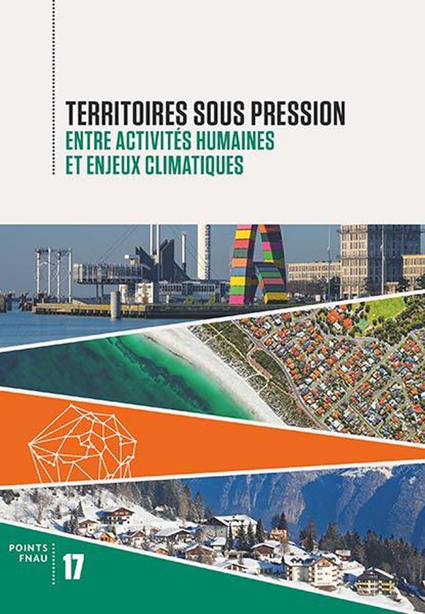 TERRITOIRES SOUS PRESSION - ENTRE ACTIVITES HUMAINES ET ENJEUX CLIMATIQUES