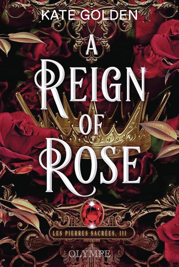 LES PIERRES SACREES - T03 - A REIGN OF ROSE - EDITION RELIEE