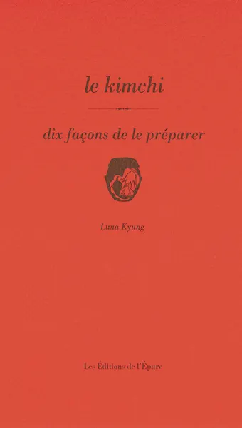 LE KIMCHI, DIX FACONS DE LE PREPARER