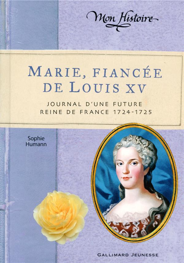 MARIE, FIANCEE DE LOUIS XV - JOURNAL D'UNE FUTURE REINE DE FRANCE, 1724-1725