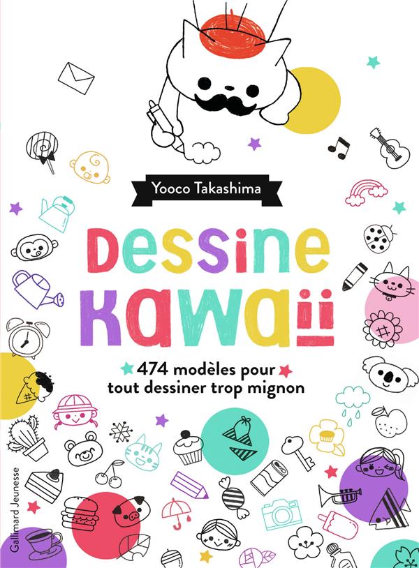 DESSINE KAWAII - 474 EXERCICES AMUSANTS POUR TOUT DESSINER TROP MIGNON