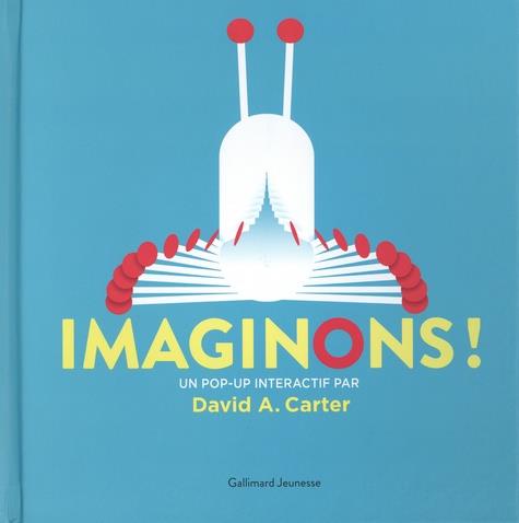 IMAGINONS ! - UN POP-UP INTERACTIF PAR DAVID A. CARTER