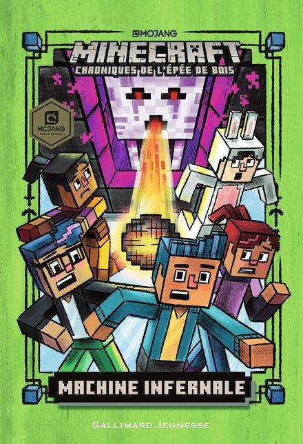 ROMANS MINECRAFT - MACHINE INFERNALE - CHRONIQUES DE L'EPEE DE BOIS, TOME 4