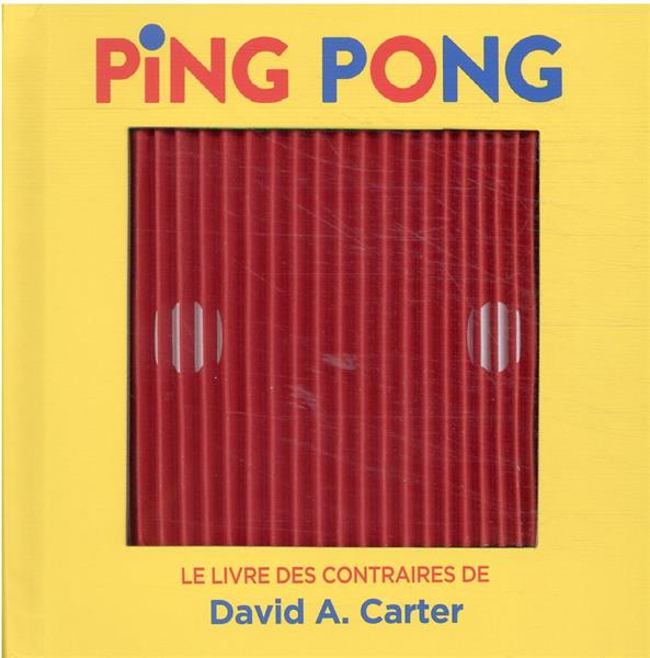 PING PONG - LE LIVRE DES CONTRAIRES DE DAVID A. CARTER