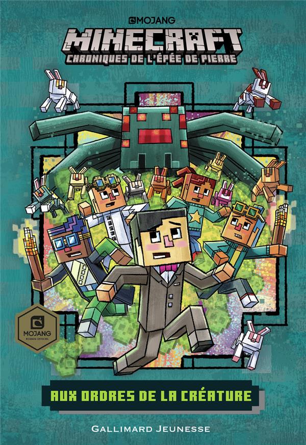 ROMANS MINECRAFT - AUX ORDRES DE LA CREATURE - CHRONIQUES DE L'EPEE DE PIERRE, TOME 2