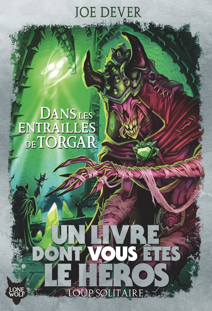 LOUP SOLITAIRE - T10 - DANS LES ENTRAILLES DE TORGAR