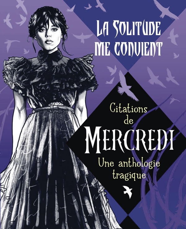 LA SOLITUDE ME CONVIENT - CITATIONS DE MERCREDI - UNE ANTHOLOGIE TRAGIQUE