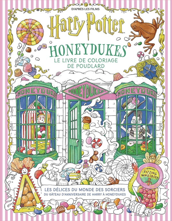 HARRY POTTER - LE LIVRE DE COLORIAGE DE POUDLARD - HONEYDUKES - LES DELICES DU MONDE DES SORCIERS