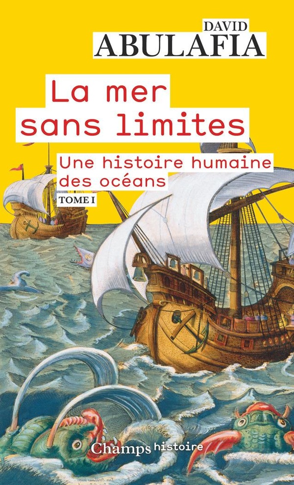 LA MER SANS LIMITES - VOL01 - UNE HISTOIRE HUMAINE DES OCEANS