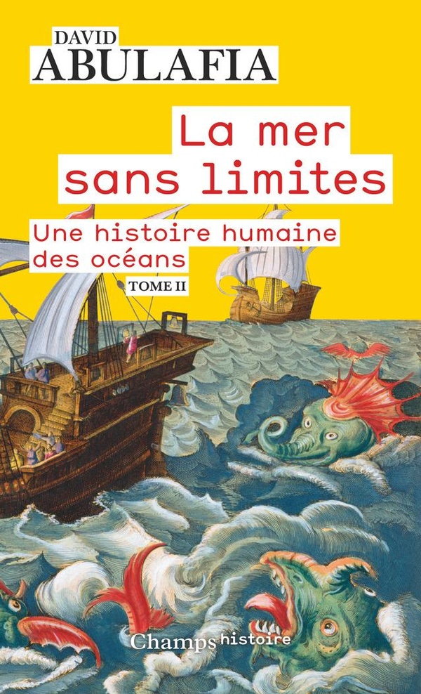 LA MER SANS LIMITES - VOL02 - UNE HISTOIRE HUMAINE DES OCEANS