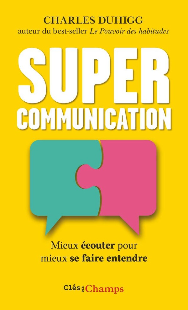 SUPERCOMMUNICATION - MIEUX ECOUTER POUR MIEUX SE FAIRE ENTENDRE