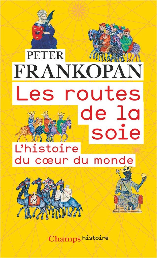LES ROUTES DE LA SOIE - L'HISTOIRE DU COEUR DU MONDE