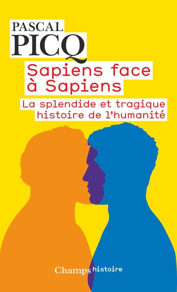 SAPIENS FACE A SAPIENS - LA SPLENDIDE ET TRAGIQUE HISTOIRE DE L'HUMANITE