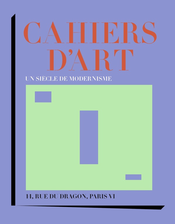 CAHIERS D'ART - UN SIECLE DE MODERNISME-14, RUE DU DRAGON, PARIS VI