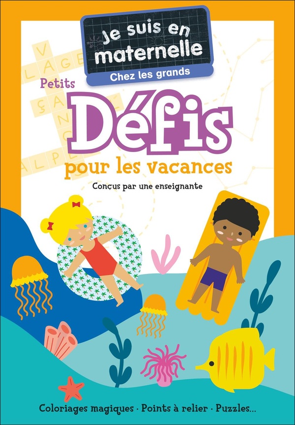 JE SUIS EN MATERNELLE - JE SUIS EN MATERNELLE - CHEZ LES GRANDS - PETITS DEFIS POUR LES VACANCES