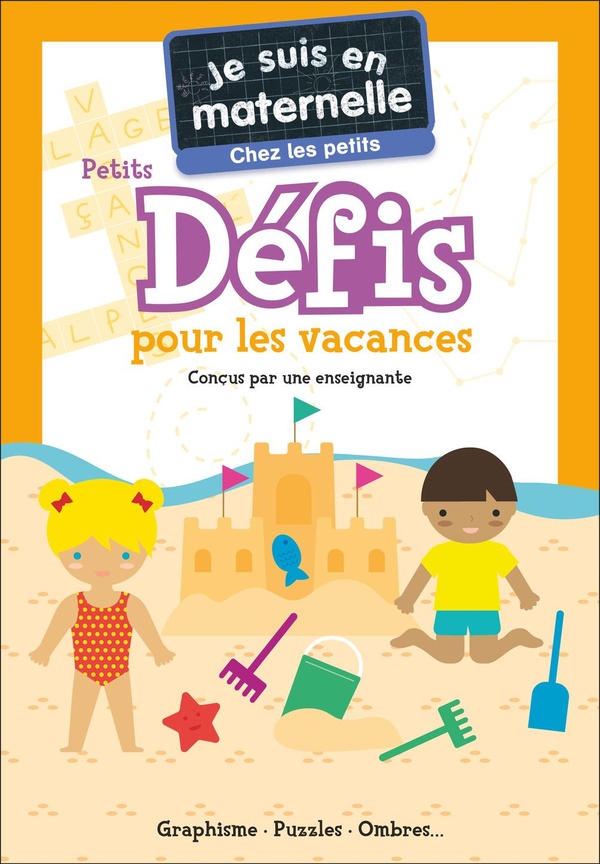 JE SUIS EN MATERNELLE - JE SUIS EN MATERNELLE - CHEZ LES PETITS - PETITS DEFIS POUR LES VACANCES