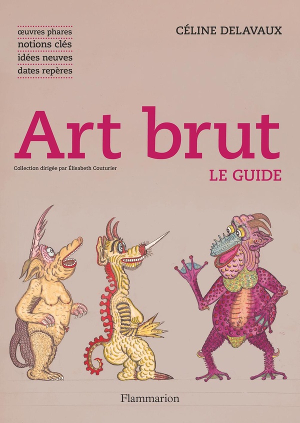 ART BRUT - LE GUIDE