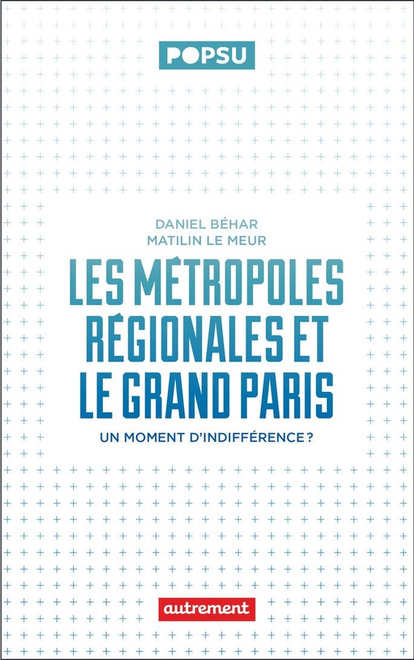LES METROPOLES REGIONALES ET LE GRAND PARIS - UN MOMENT D'INDIFFERENCE ?