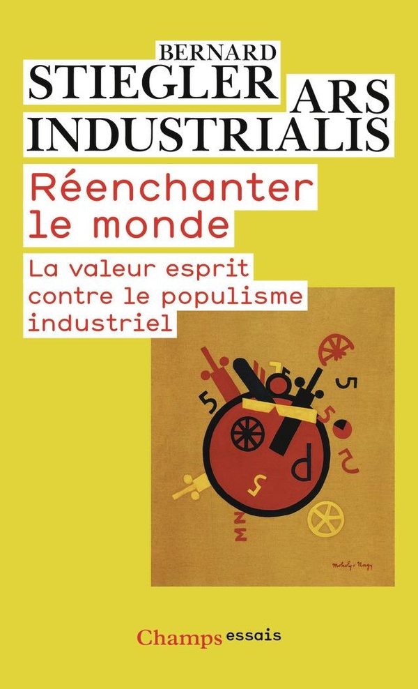 REENCHANTER LE MONDE - LA VALEUR ESPRIT CONTRE LE POPULISME INDUSTRIEL