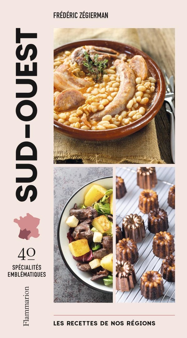 LES RECETTES DE NOS REGIONS : SUD-OUEST - 40 SPECIALITES EMBLEMATIQUES