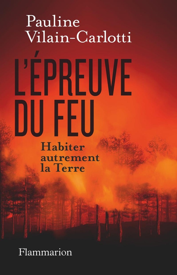 L'EPREUVE DU FEU - HABITER AUTREMENT LA TERRE