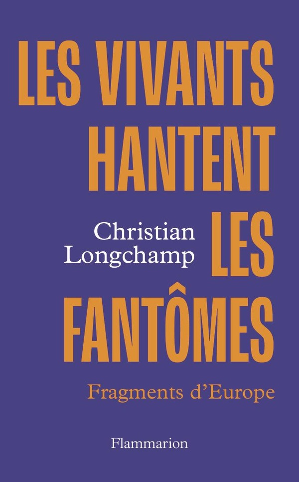 LES VIVANTS HANTENT LES FANTOMES - FRAGMENTS D'EUROPE