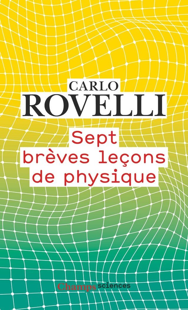 SEPT BREVES LECONS DE PHYSIQUE