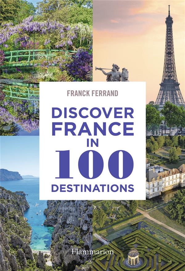 DISCOVER FRANCE IN 100 DESTINATIONS