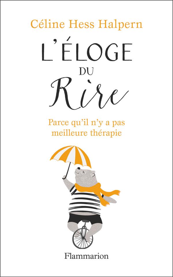 L'ELOGE DU RIRE - PARCE QU'IL N'Y A PAS MEILLEURE THERAPIE