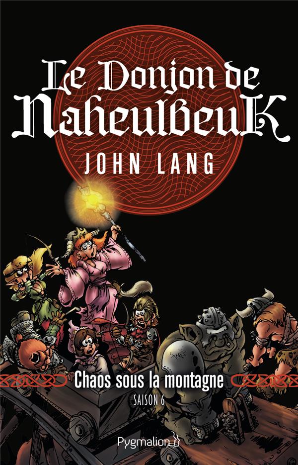 LE DONJON DE NAHEULBEUK - CHAOS SOUS LA MONTAGNE. SAISON 6