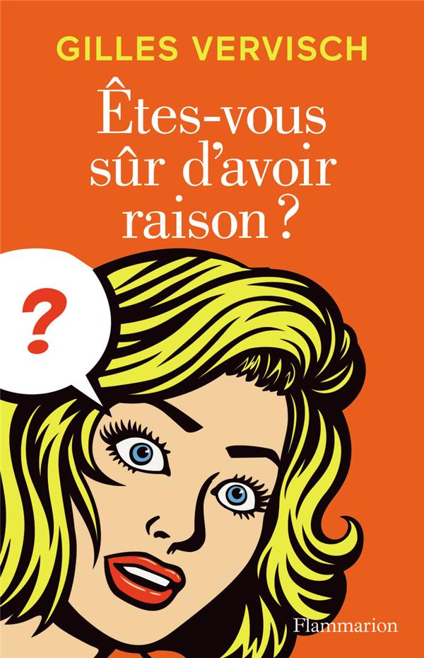 ETES-VOUS SUR D'AVOIR RAISON ?
