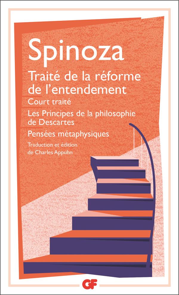 OEUVRES - I - TRAITE DE LA REFORME DE L'ENTENDEMENT - COURT TRAITE - LES PRINCIPES DE LA PHILOSOPHIE