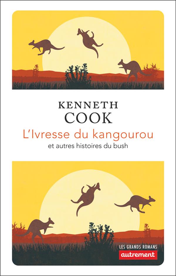 L'IVRESSE DU KANGOUROU - ET AUTRES HISTOIRES DU BUSH