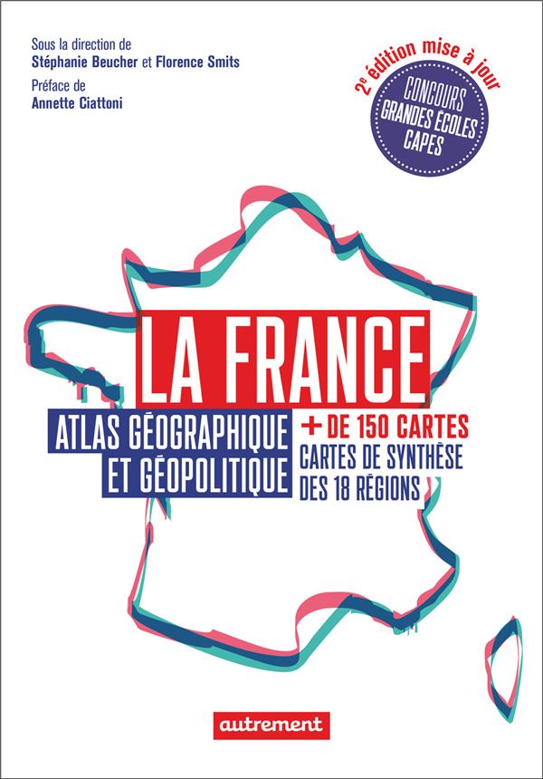LA FRANCE - ATLAS GEOGRAPHIQUE ET GEOPOLITIQUE