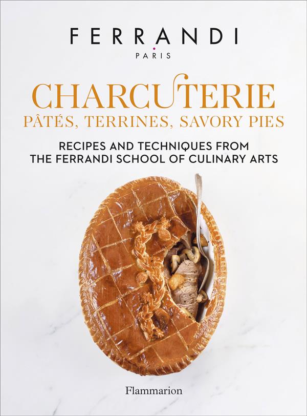 CHARCUTERIE : PATES, TERRINES, SAVORY PIES - RECIPES AND TECHNIQUES FROM THE FERRANDI SCHOOL OF CULI